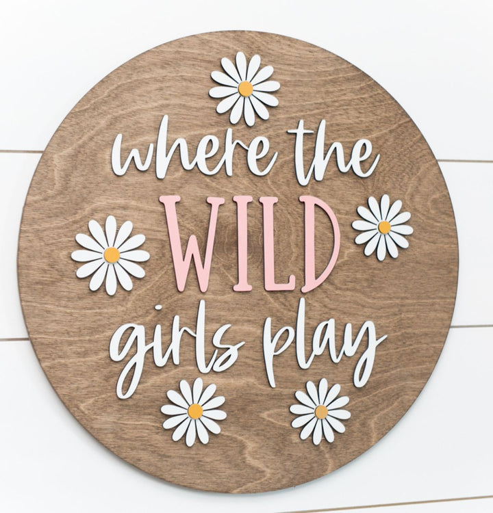 Where the Wild Girls Play Round Sign