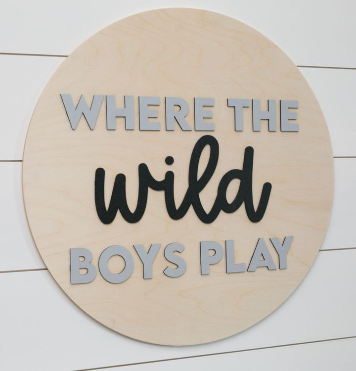 Where the Wild Boys Play Round Sign